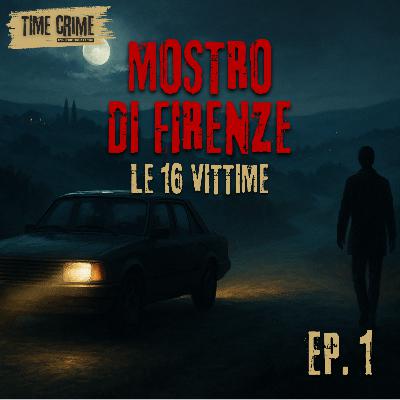 Ep. 34 - MOSTRO DI FIRENZE 1 di 3 - LE 16 VITTIME