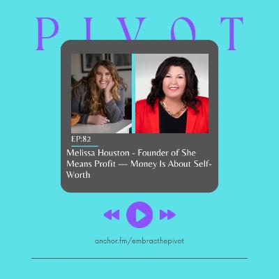 Episode 82: Melissa Houston, Founder Of She Means Profit, Shares How Money Is Tied To Self-Worth