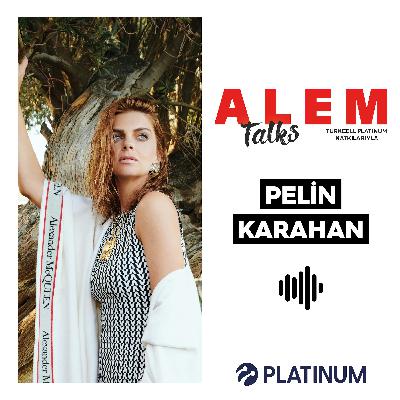 Alem Talks #30 - Pelin Karahan