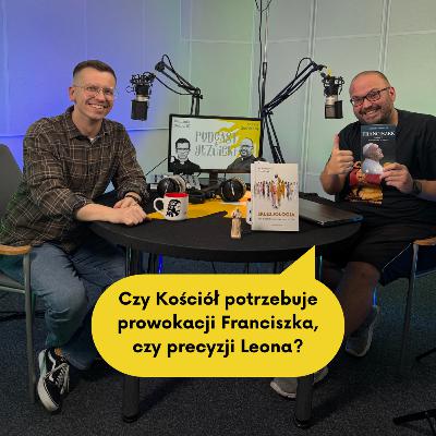 Czy Kościół potrzebuje prowokacji Franciszka, czy precyzji Leona XIV? Czy Kościół potrzebuje prowokacji Franciszka, czy precyzji Leona XIV?