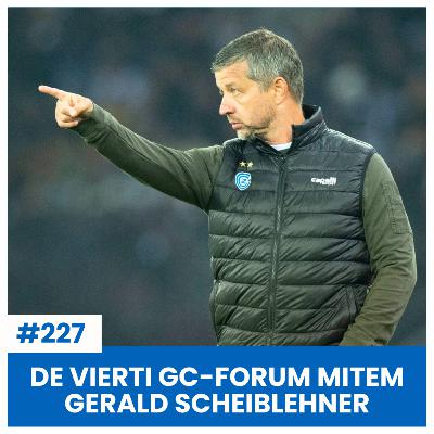 DE VIERTI GC-FORUM MITEM GERALD SCHEIBLEHNER | SÄCHSFOIF #227