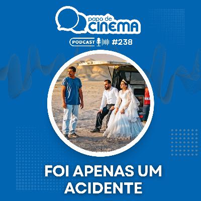 #238 :: Foi Apenas um Acidente