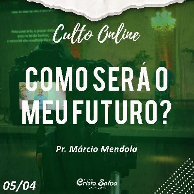 COMO SERÁ MEU FUTURO? - PR MARCIO MENDOLA