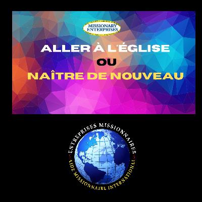 EP323 - Aller à l'Eglise ou Naître de Nouveau