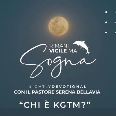 "CHI E' KTGM?"
