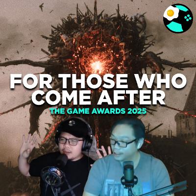 #259 | For Those Who Come After: The Game Awards 2025