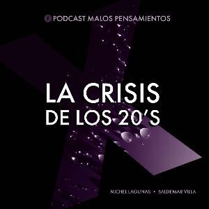 EP#8 LA CRISIS DE LOS 20´s