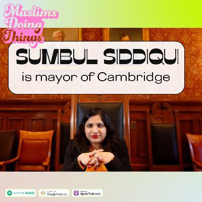 Sumbul Siddiqui is mayor of Cambridge