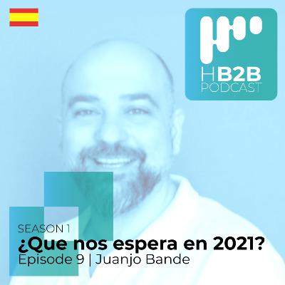 EPISODE #9: ¿Que nos espera en 2021? Se lo preguntamos a Juanjo Bande