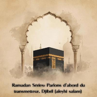 #RAMADAN SÉRIES - Au cœur de la révélation : Parlons d'abord du transmetteur, Djibril (aleyhi salam) #RAMADAN SÉRIES - Au cœur de la révélation : Parlons d'abord du transmetteur, Djibril (aleyhi salam)