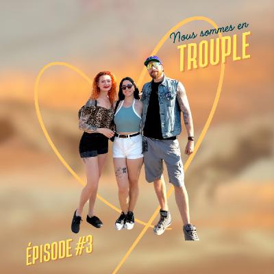 Épisode #03 - Nous sommes en Trouple