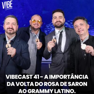Vibecast 41 - A Importância da volta do Rosa de Saron ao Grammy Latino 2024