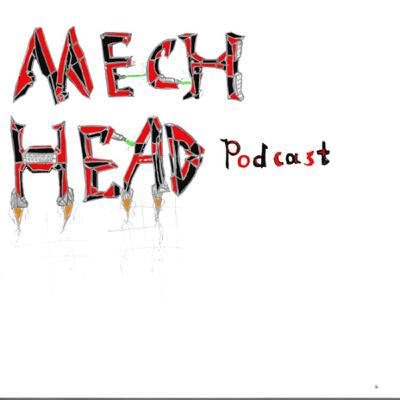 MechHead Podcast# 44!