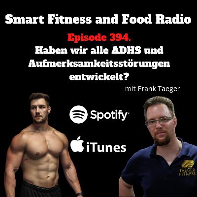 394. Haben wir alle ADHS, Aufmerksamkeits- und Konzentrationsstörungen entwickelt? (Frank Taeger) 394. Haben wir alle ADHS, Aufmerksamkeits- und Konzentrationsstörungen entwickelt? (Frank Taeger)