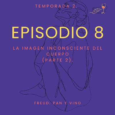 Episodio 8 - La imagen inconsciente del cuerpo (parte 2).
