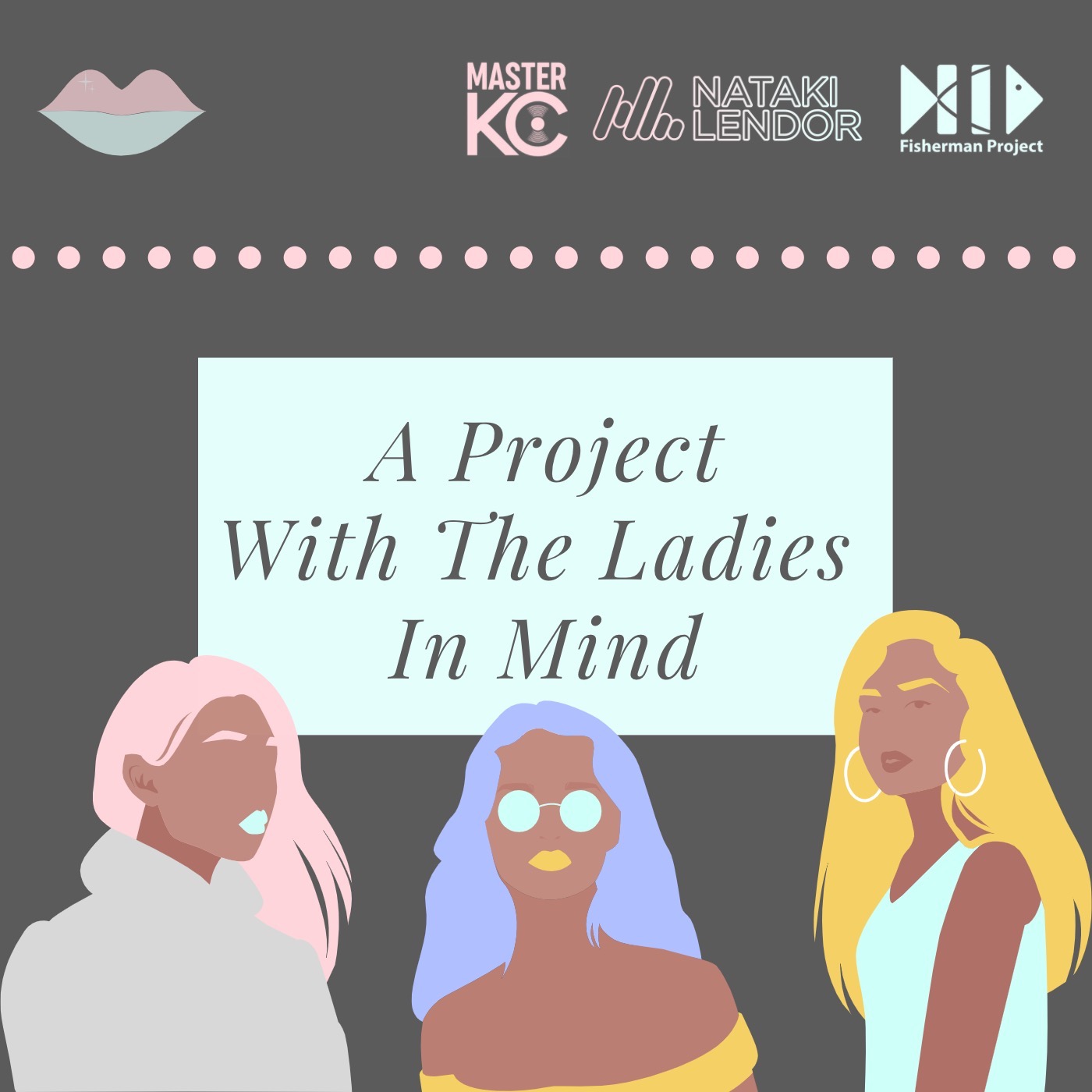 A Project With The Ladies In Mind [Master KC x Nataki Lendor x Fisherman Project] episode artwork