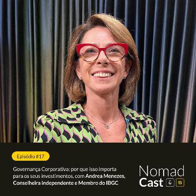 NomadCast #17: Governança Corporativa: por que isso importa para os seus investimentos, com Andrea Menezes