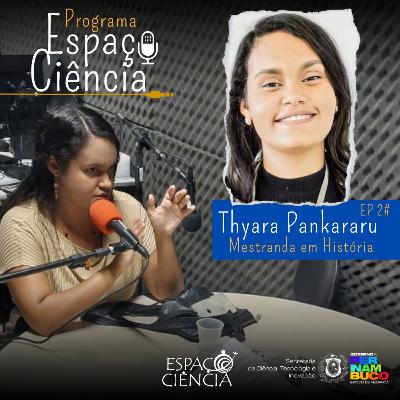 Cultura indígena: ouça entrevista com Thyara Pankararu - Espaço Ciência #02 Cultura indígena: ouça entrevista com Thyara Pankararu - Espaço Ciência #02