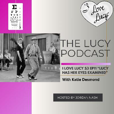 I Love Lucy S3 Ep11 “Lucy Has Her Eyes Examined” I Love Lucy S3 Ep11 “Lucy Has Her Eyes Examined”