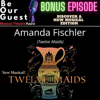 Discover a New Musical - Amanda Fischler (Twelve Maids)