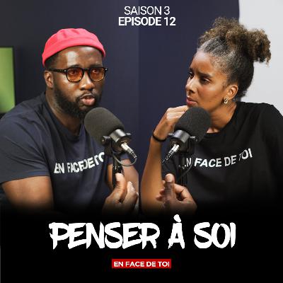 SAISON 3: EPISODE 12: PENSER A SOI