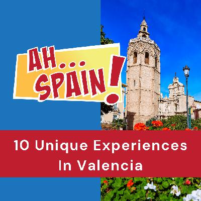 10 Unique Experiences In Valencia