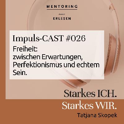 Episode #026 "Freiheit: zwischen Erwartungen, Perfektionismus und echtem Sein."