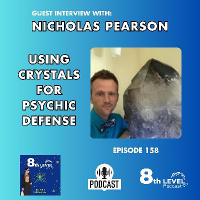 Crystals for Psychic Self-Defense with Nicholas Pearson - Episode 158 Crystals for Psychic Self-Defense with Nicholas Pearson - Episode 158