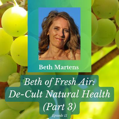 Beth of Fresh Air: Episode 11 - De-Cult Natural Health (Part 3) Beth of Fresh Air: Episode 11 - De-Cult Natural Health (Part 3)