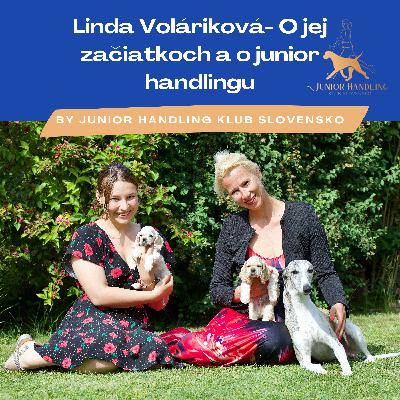 Linda Voláriková- O jej začiatkoch a o junior handlingu Linda Voláriková- O jej začiatkoch a o junior handlingu