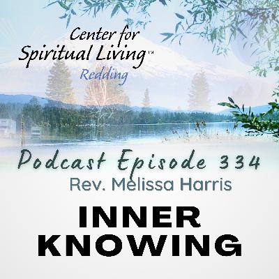 Ep. 334 Inner Knowing - Rev. Melissa Harris Ep. 334 Inner Knowing - Rev. Melissa Harris