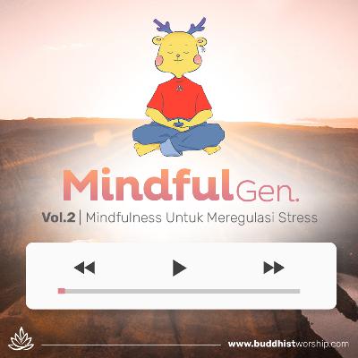 Mindfulness Untuk Meregulasi Stress | MindfulGen #2