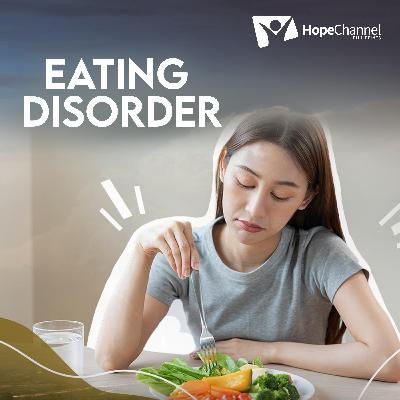 Eating Disorder and its treatments | Lets's Talk about Mental Health | Hope Channel Philippines