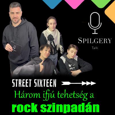 SPILGERY Talk ⎥50. rész⎥ Street Sixteen - A három lelkes „rocker-tini"
