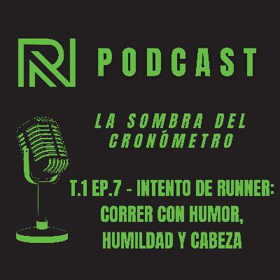 Intento de Runner: correr con humor, humildad y cabeza Intento de Runner: correr con humor, humildad y cabeza