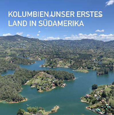 Kolumbien, unser erstes Land in Südamerika