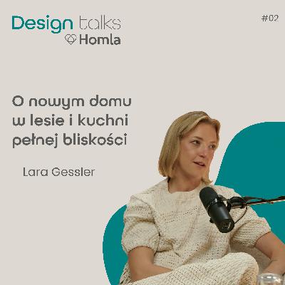 Podcast Homla DESIGN Talks #2 Lara Gessler | O nowym domu w lesie i kuchni pełnej bliskości v2 Podcast Homla DESIGN Talks #2 Lara Gessler | O nowym domu w lesie i kuchni pełnej bliskości v2