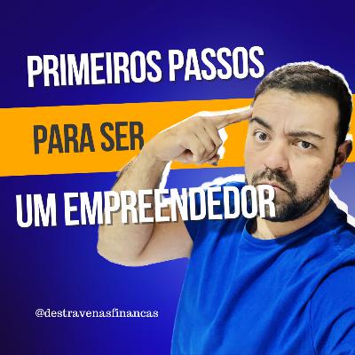 Primeiros Passos para ser um Empreendedor