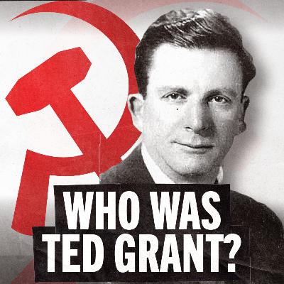 The Marxist Who Predicted the Post-War Order: Ted Grant’s Legacy