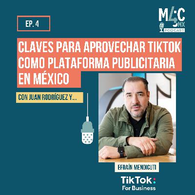 Claves para aprovechar TikTok como plataforma publicitaria en México, con Efraín Mendicuti [087]