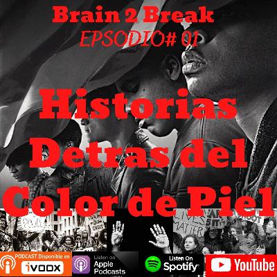 EP. 01 - Historias Detrás del Color de Piel EP. 01 - Historias Detrás del Color de Piel