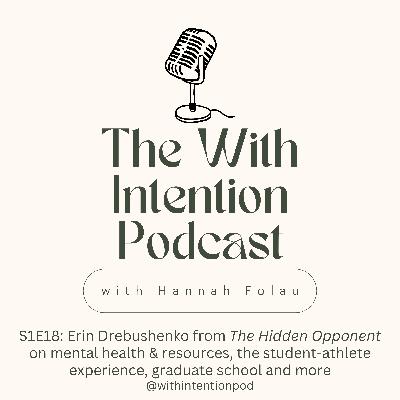 S1E18: Erin Drebushenko from The Hidden Opponent on mental health & resources, the student-athlete experience, graduate school and more