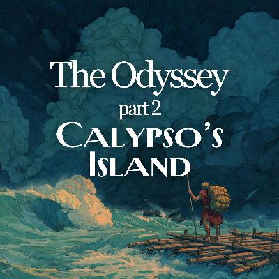 The Odyssey: Part 2 - Calypso’s Island The Odyssey: Part 2 - Calypso’s Island