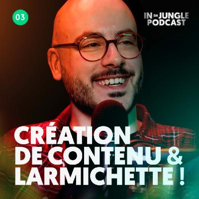 Creation de contenu et larmichette ! #03
