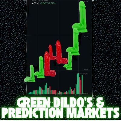 Green Dildos & Prediction Markets Green Dildos & Prediction Markets
