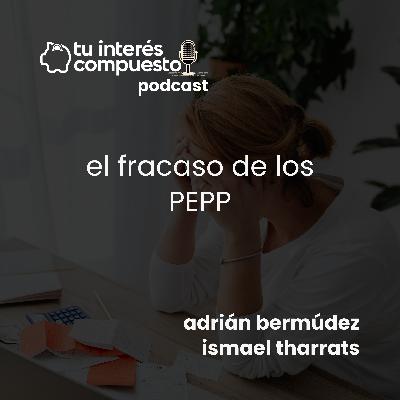 El fracaso de los PEPP (T3-07)
