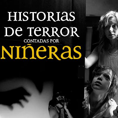 Historias de TERROR contadas por NIÑERAS.