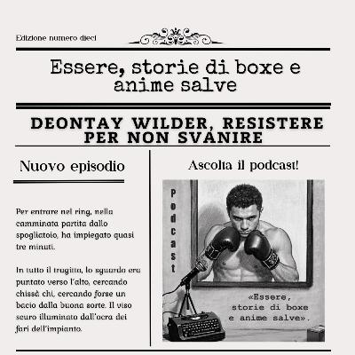 Essere Deontay Wilder, resistere per non svanire