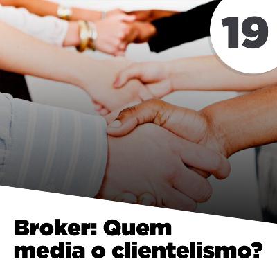 Broker: Quem media o clientelismo?