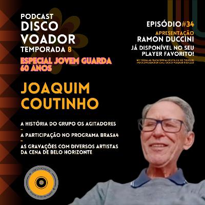 Entrevista com Joaquim Coutinho (Os Agitadores) | 60 Anos de Jovem Guarda | Disco Voador | Temporada 8 | EP34 Entrevista com Joaquim Coutinho (Os Agitadores) | 60 Anos de Jovem Guarda | Disco Voador | Temporada 8 | EP34